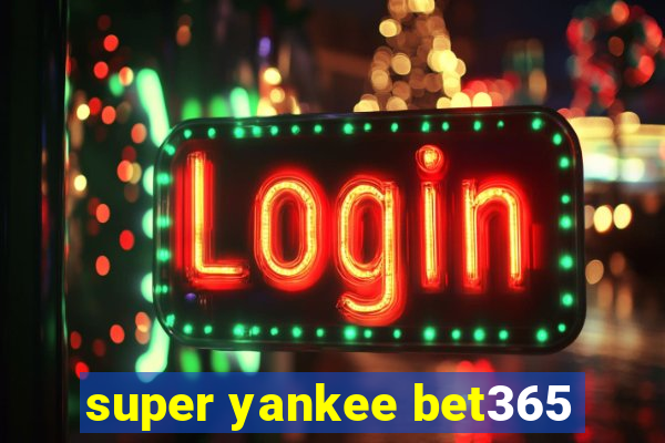 super yankee bet365